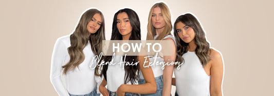 HOW TO BLEND HAIR EXTENSIONS